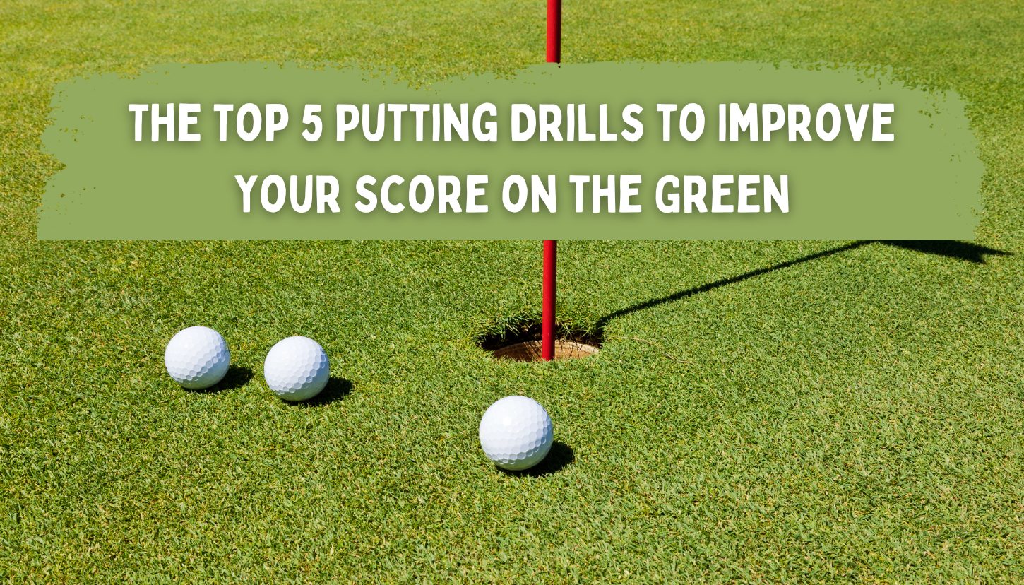 The Top 5 Putting Drills to Improve Your Score on the Green
