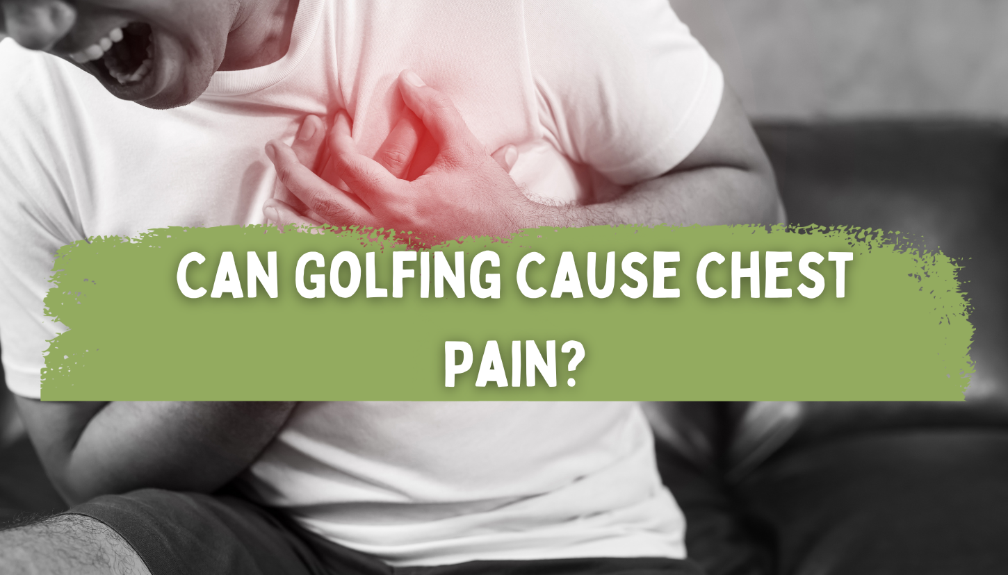 Can Golfing Cause Chest Pain?