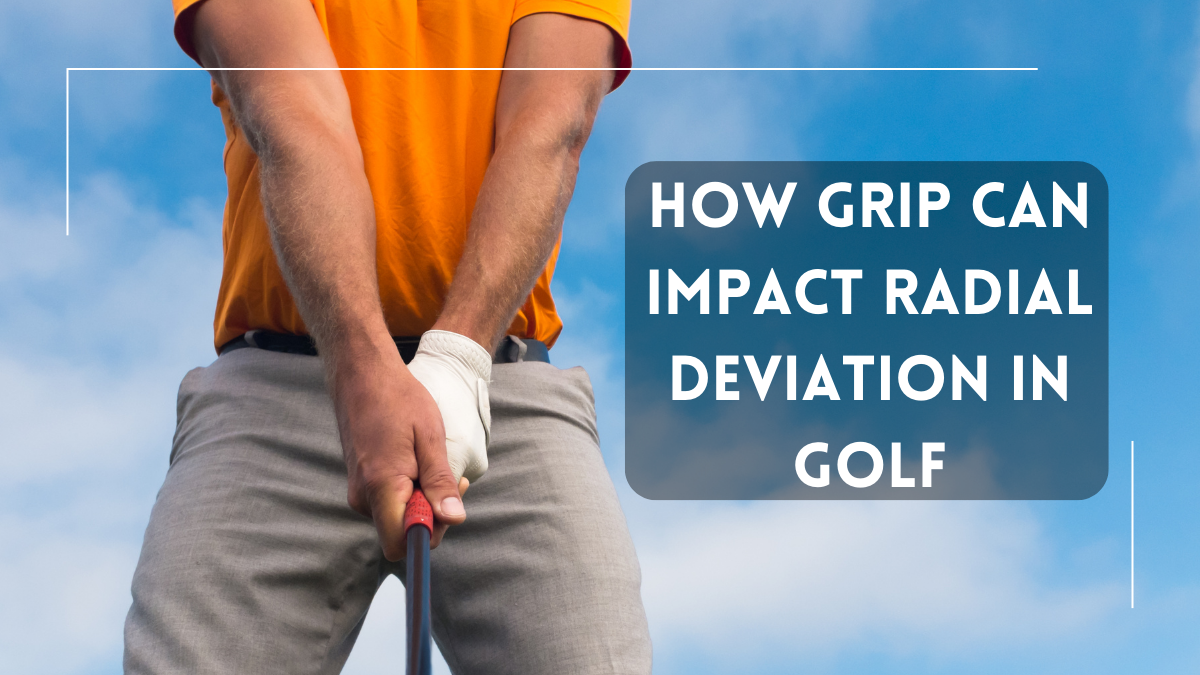 how grip can affect radial deviation