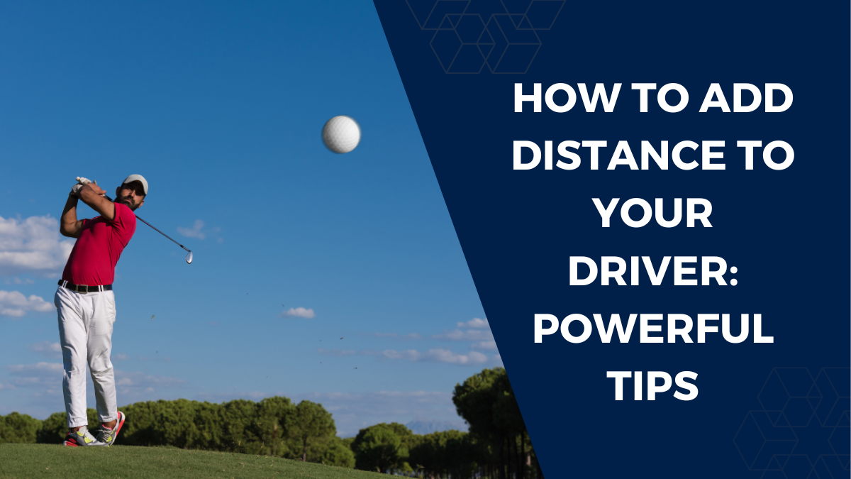 How to Add Distance to Your Driver